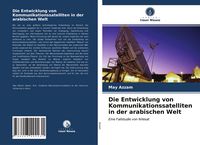 Produktbild: Die Entwicklung von Kommunikationssatelliten in der arabischen Welt