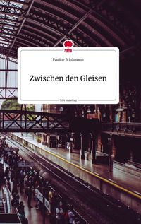 Produktbild: Zwischen den Gleisen. Life is a Story - story.one
