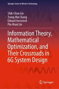 Produktbild: Information Theory, Mathematical Optimization, and Their Crossroads in 6G System Design