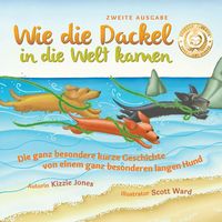 Produktbild: Wie die Dackel in die Welt kamen (Second Edition German/English Bilingual Soft Cover)