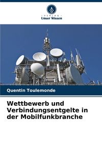Produktbild: Wettbewerb und Verbindungsentgelte in der Mobilfunkbranche