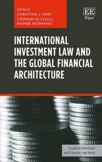 Produktbild: International Investment Law and the Global Financial Archi
