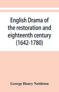 Produktbild: English drama of the restoration and eighteenth century (1642-1780)