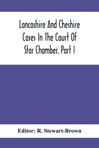 Produktbild: Lancashire And Cheshire Cases In The Court Of Star Chamber. Part I