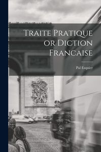 Produktbild: Traite Pratique or Diction Francaise