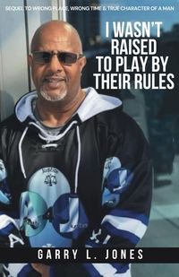 Produktbild: I Wasn't Raised To Play By Their Rules