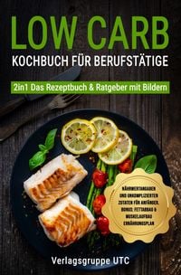 Produktbild: Low Carb Kochbuch f&uuml;r Berufst&auml;tige