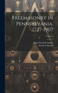 Produktbild: Freemasonry in Pennsylvania, 1727-1907; Volume 3