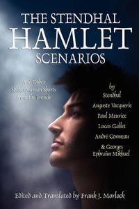 Produktbild: The Stendhal Hamlet Scenarios and Other Shakespearean Shorts from the French