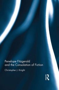 Produktbild: Penelope Fitzgerald and the Consolation of Fiction