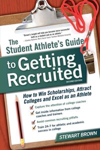 Produktbild: The Student Athlete's Guide to Getting Recruited: How to Win Scholarships, Attract Colleges and Excel as an Athlete