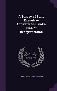 Produktbild: A Survey of State Executive Organization and a Plan of Reorganization