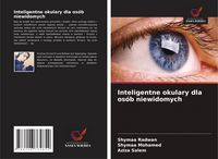 Produktbild: Inteligentne okulary dla os&oacute;b niewidomych