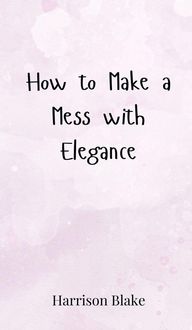 Produktbild: How to Make a Mess with Elegance