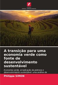 Produktbild: A transi&ccedil;&atilde;o para uma economia verde como fonte de desenvolvimento sustent&aacute;vel