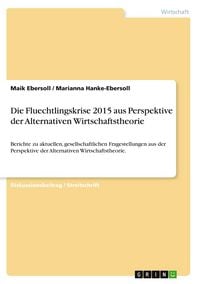 Produktbild: Die Fluechtlingskrise 2015 aus Perspektive der Alternativen Wirtschaftstheorie