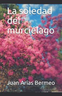 Bild vom Artikel La Soledad del Murciélago vom Autor Juan Arias Bermeo