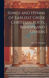 Produktbild: Songs and Hymns of Earliest Greek Christian Poets, Bishops and Others