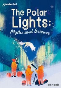 Produktbild: Readerful Rise: Oxford Reading Level 10: The Polar Lights: Myths and Science