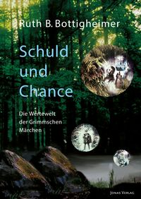 Produktbild: Schuld und Chance: Die Wertewelt der Grimmschen M&auml;rchen