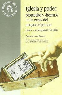 Produktbild: Iglesia y poder : propiedad y diezmos en la crisis del Antiguo R&eacute;gimen Guadix y su obispado 1750-1808