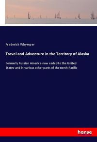 Produktbild: Travel and Adventure in the Territory of Alaska