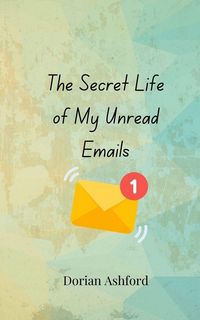 Produktbild: The Secret Life of My Unread Emails