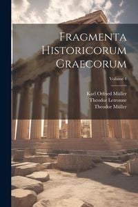 Produktbild: Fragmenta Historicorum Graecorum; Volume 4