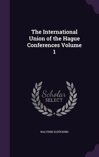 Produktbild: The International Union of the Hague Conferences Volume 1
