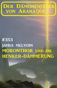 Produktbild: Moronthor und die &iquest;Henker-D&auml;mmerung: Der D&auml;monenj&auml;ger von Aranaque 353