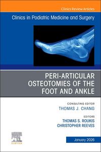Produktbild: Peri-Articular Osteotomies of the Foot and Ankle, an Issue of Clinics in Podiatric Medicine and Surgery