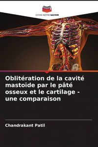Produktbild: Oblit&eacute;ration de la cavit&eacute; masto&iuml;de par le p&acirc;t&eacute; osseux et le cartilage - une comparaison
