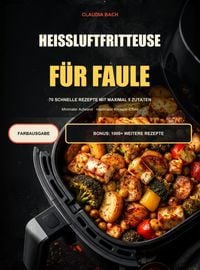Produktbild: Hei&szlig;luftfritteuse f&uuml;r Faule - Das Rezeptbuch