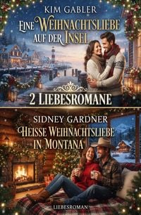 Produktbild: 2 Liebesromane: Eine Weihnachtsliebe auf der Insel / Hei&szlig;e Weihnachtsliebe in Montana: Liebesroman