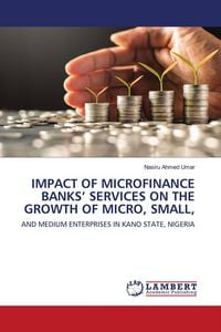 Produktbild: Impact Of Microfinance Banks' Services On The Growth Of Micro, Small,