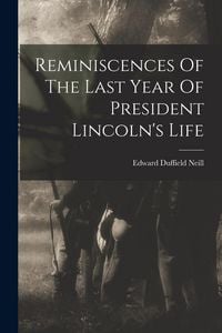Produktbild: Reminiscences Of The Last Year Of President Lincoln's Life