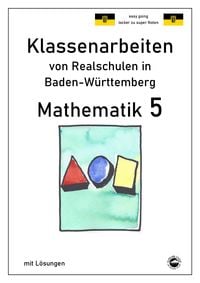 Produktbild: Mathematik 5 - Klassenarbeiten von Realschulen in Baden-W&uuml;rttemberg mit L&ouml;sungen