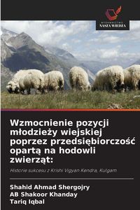 Produktbild: Wzmocnienie pozycji m&iquest;odzie&iquest;y wiejskiej poprzez przedsi&iquest;biorczo&iquest;&iquest; opart&iquest; na hodowli zwierz&iquest;t:
