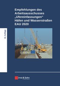 Produktbild: Empfehlungen des Arbeitsausschusses "Ufereinfassungen" H&auml;fen und Wasserstra&szlig;en E AU 2020