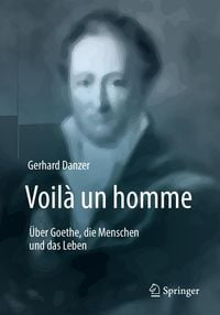 Produktbild: Voil&agrave; un homme - &Uuml;ber Goethe, die Menschen und das Leben