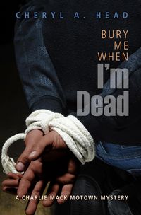 Produktbild: Bury Me When I'm Dead (A Charlie Mack Motown Mystery, #1)