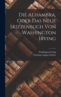 Produktbild: Die Alhambra, oder das neue Skizzenbuch von Washington Irving