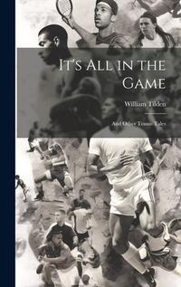 Produktbild: It's all in the Game: And Other Tennis Tales