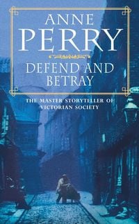 Produktbild: Defend and Betray (William Monk Mystery, Book 3)