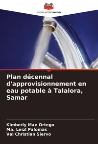 Produktbild: Plan d&eacute;cennal d'approvisionnement en eau potable &agrave; Talalora, Samar