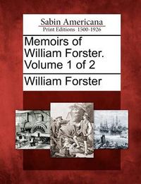 Produktbild: Memoirs of William Forster. Volume 1 of 2
