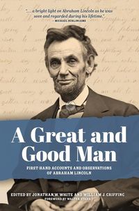 Produktbild: A Great and Good Man: Rare, First-Hand Accounts of Abraham Lincoln