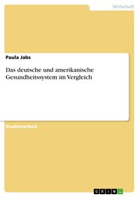 Produktbild: Das deutsche und amerikanische Gesundheitssystem im Vergleich
