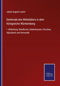Produktbild: Denkmale des Mittelalters in dem K&ouml;nigreiche W&uuml;rttemberg