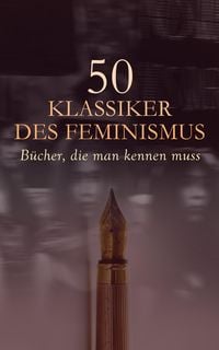 Produktbild: 50 Klassiker des Feminismus - B&uuml;cher, die man kennen muss